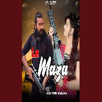 Le Maza Chahat Yadav Sanket Upadhay Ameet Choudhary New Haryanvi Song 2023 By Narender Bhagana Poster